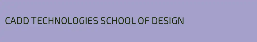 CADD TECHNOLOGIES SCHOOL OF DESIGN